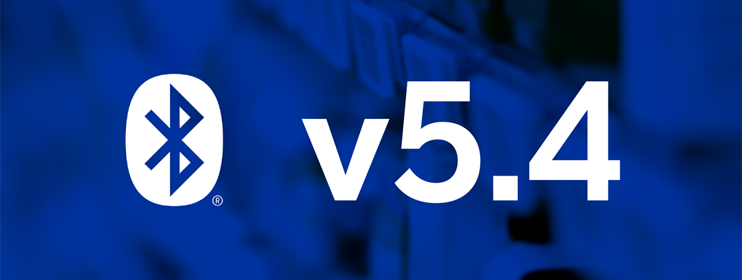 What&#39;s new in Bluetooth v5.4: An overview