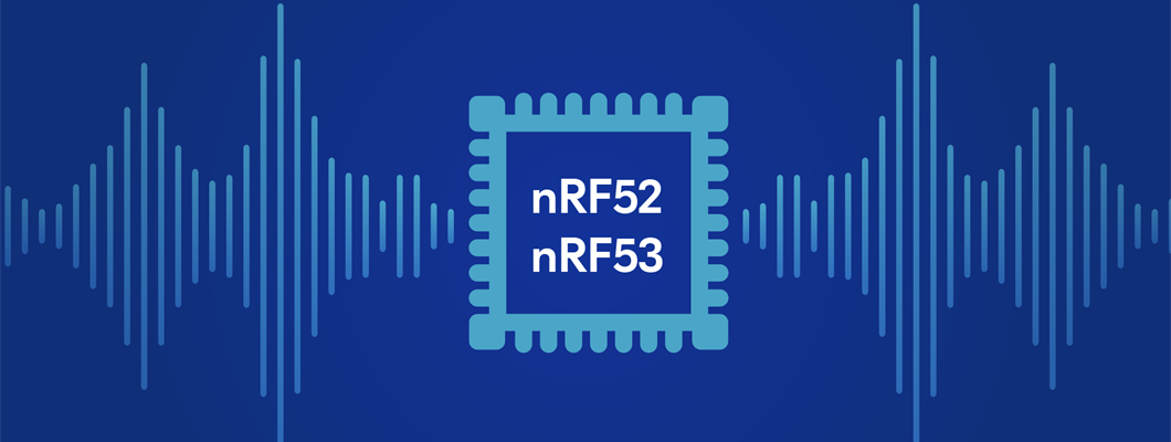 Sound and edge computing with the nRF52 and nRF53 Series