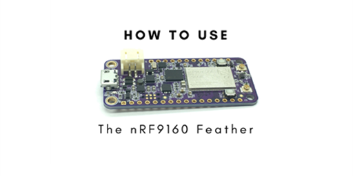 How to use the nRF9160 Feather